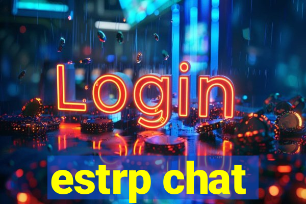 estrp chat